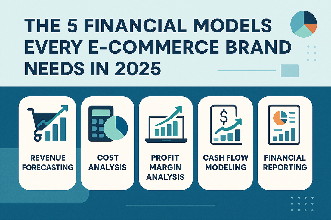 5 financial models every e-commerce brand needs in 2025